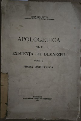 APOLOGETICA VOLUMUL II EXISTENTA LUI DUMNEZEU PARTEA I A PROBA ONTOLOGICA de IOAN GH. SAVIN , 1940 foto
