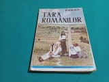 ȚARA ROM&Acirc;NILOR *PEISAJUL, OAMENII, TURISMUL, TRECUTUL / N. IONESCU /1946