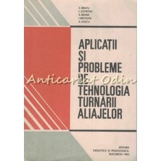 Aplicatii Si Probleme De Tehnologia Turnarii Aliajelor - C. Bratu, L. Sofroni