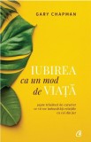 Iubirea ca un mod de viata | Gary Chapman, Curtea Veche, Curtea Veche Publishing