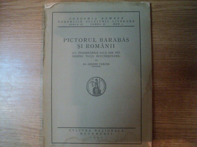 PICTORUL BARABAS SI ROMANII ( cu insemnarile sale din 1833 despre viata bucuresteana ) de ANDREI VERESS , Bucuresti 1930 foto