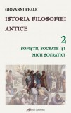 Istoria filosofiei antice (vol. 2): sofiştii, Socrate şi micii socratici - Giovanni Reale - Editura Galaxia Gutenberg