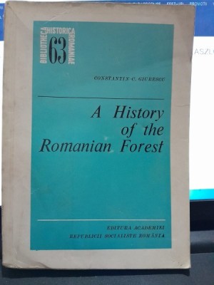 A History of the Romanian Forest - Constantin C. Giurescu foto