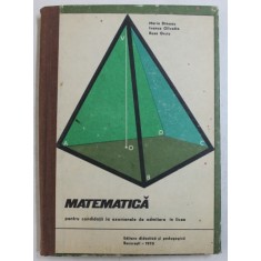 MATEMATICA PENTRU CANDIDATII LA EXAMENELE DE ADMITERE IN LICEE de MARIA DINESCU ... ROSA GRUIA , 1970