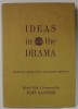 IDEAS IN THE DRAMA , SELECTED PAPERS FROM THE ENGLISH INSTITUTE , 1965