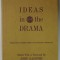 IDEAS IN THE DRAMA , SELECTED PAPERS FROM THE ENGLISH INSTITUTE , 1965