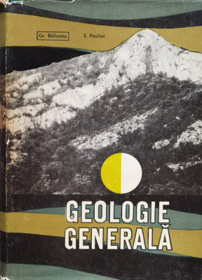 Geologie Generala (editie Hardcover) - Gr. Raileanu, S. Pauliuc ,560955 foto