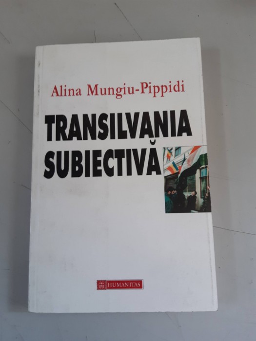 Alina Mungiu-Pippidi - Transilvania subiectiva