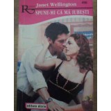SPUNE-MI CA MA IUBESTI-JANET WELLINGTON-216072