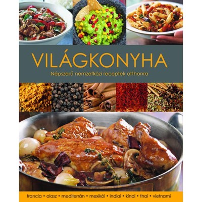 Vil&amp;aacute;gkonyha - N&amp;eacute;pszerű nemzetk&amp;ouml;zi receptek otthonra - Rick Rodgers foto