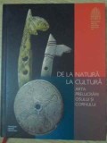 DE LA NATURA LA CULTURA. ARTA PRELUCRARII OSULUI SI CORNULUI-IOAN IATCU SI COLAB.-232054