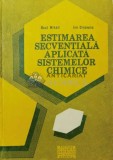 Cumpara ieftin Estimarea secventiala aplicata sistemelor chimice - 1986 - Raul Mihail ($R102)