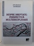 Despre dreptate: perspectiva multidisciplinara - Ana Bazac (cu dedicatia autoarei)