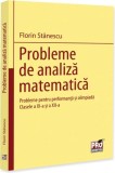 Probleme de analiză matematică. Probleme pentru performanță și olimpiadă. Clasele a XI-a și a XII-a - Paperback brosat - Pro Universitaria
