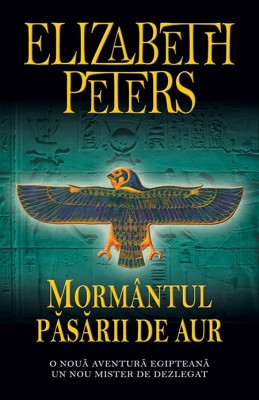 Elizabeth Peters - Morm&amp;acirc;ntul păsării de aur foto