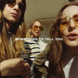 Something To Tell You | Haim