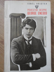 POVESTIRI DESPRE GEORGE ENESCU-IONEL HRISTEA foto