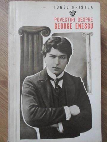 POVESTIRI DESPRE GEORGE ENESCU-IONEL HRISTEA-278417