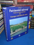 PATRIMONIUL UNIVERSAL : NATURA SI CULTURA PROTEJATE DIN EUROPA CENTRALA , NORD