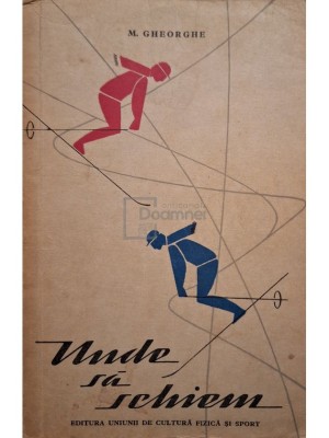 M. Gheorghe - Unde sa schiem (Editia: 1961) foto