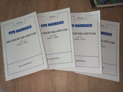 TITU MAIORESCU- DISCURSURI PARLAMENTARE, VOL. 2, 3, 4,5. foto