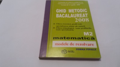 GHID METODIC BACALAUREAT 2008 M2 EDITURA GIL RF17/4 foto