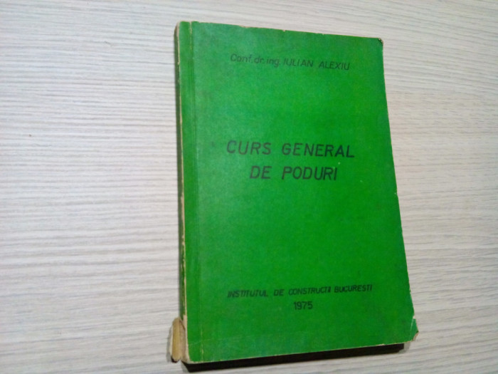 CURS GENERAL DE PODURI - Iulian Alexiu (autograf) -1975, 306 p.; tiral: 100 ex.
