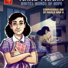 Anne Frank Writes Words of Hope: Courageous Kid of World War II