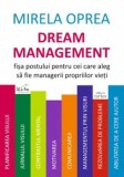 Cumpara ieftin Dream Management. Fisa postului pentru cei care aleg sa fie managerii propriilor vieti. Editia a II-a, revazuta si adaugita/Mirela Oprea
