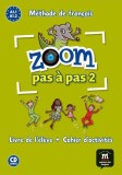 Zoom Pas &agrave; pas 2- Livre de l&#039;&eacute;l&egrave;ve + Cahier d&#039;activit&eacute;s + CD - Paperback brosat - Catherine Jonville, Claire Quesney, Gwendoline Le Ray, Jean-Fran&ccedil;ois