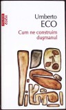 CUM NE CONSTRUIM DUSMANUL-UMBERTO ECO-355220