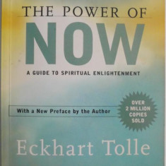 The Power of Now. A Guide to Spiritual Enlightenment – Eckhart Tolle