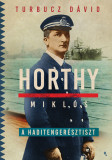 Horthy Mikl&oacute;s, a haditenger&eacute;sztiszt - Turbucz D&aacute;vid