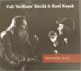 Cumpara ieftin CD DIGIPACK: VALI &#039;SIR BLUES&#039; RACILA &amp; RAUL KUSAK - HANDMADE BLUES (2011)