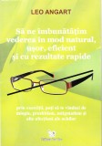 AS - LEO ANGART - SA NE IMBUNATATIM VEDEREA IN MOD NATURAL, USOR, EFICIENT