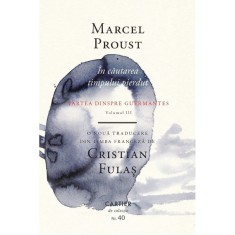 In cautarea timpului pierdut vol. III Partea dinspre Guermantes - Marcel Proust
