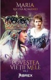 Povestea vietii mele Vol.2 - Regina Maria