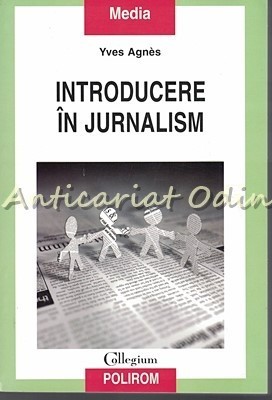 Introducere In Jurnalism - Yves Agnes foto