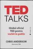 TED Talks. Ghidul oficial TED pentru vorbit in public