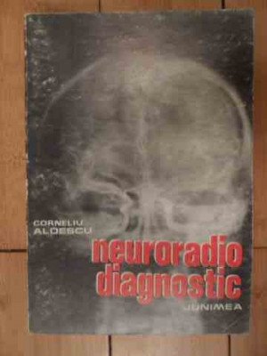 Neuroradio Diagnostic Practic Vol.1 - Corneliu Aldescu ,535948 foto