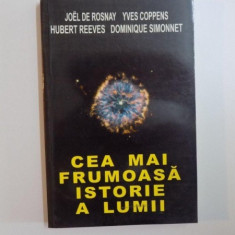 CEA MAI FRUMOASA ISTORIE A LUMII de JOEL DE ROSNAY , DOMINIQUE SIMONNET ,