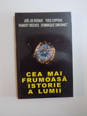 CEA MAI FRUMOASA ISTORIE A LUMII de JOEL DE ROSNAY , DOMINIQUE SIMONNET , foto