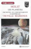 Gustav Holst / Concertgebouworkest - Sir Neville Marriner - Les Plan&egrave;tes, Caseta audio