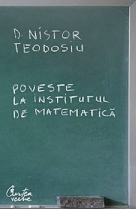 Poveste la institutul de matematica D. Nistor Teodosiu