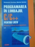 PROGRAMAREA IN LIMBAJUL C/C++ PENTRU LICEU. METODE SI TEHNICI DE PROGRAMARE VOL.2-EMANUELA CERCHEZ, MARINEL-254273