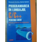 PROGRAMAREA IN LIMBAJUL C/C++ PENTRU LICEU. METODE SI TEHNICI DE PROGRAMARE VOL.2-EMANUELA CERCHEZ, MARINEL-254273