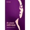 &Uacute;t a belső val&oacute;s&aacute;gig - &Aacute;rny&eacute;kszel&iacute;d&iacute;tő I. - Baker Rita