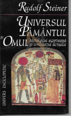 RUDOLF STEINER - UNIVERSUL PAMANTUL SI OMUL - Mitologia Egipteana si civilizatia actuala foto