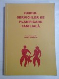 Cumpara ieftin GHIDUL SERVICIILOR DE PLANIFICARE FAMILIALA - Carlos M. Huezo * Charles S. Carignan