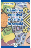 Gandirea creativa si critica in scoala - Russell Grigg Helen Lewis